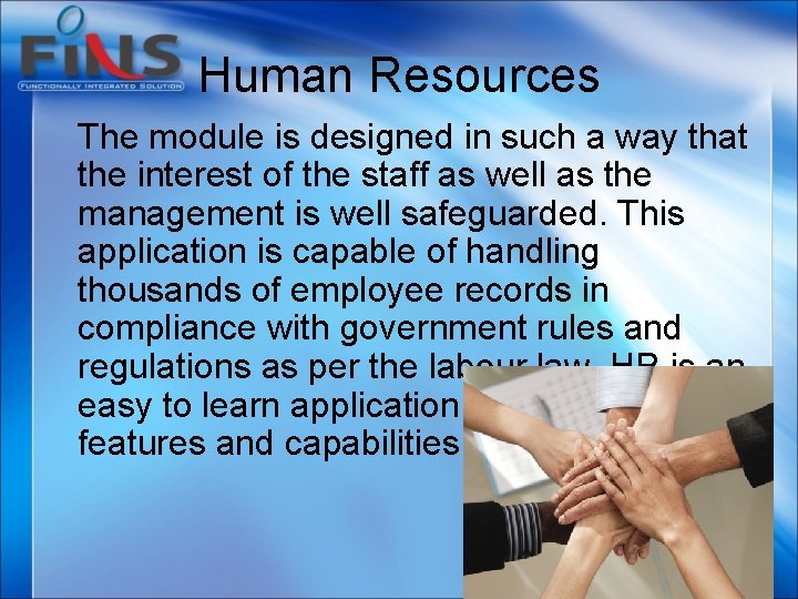 Human Resources The module is designed in such a way that the interest of