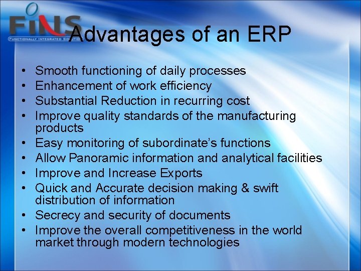 Advantages of an ERP • • • Smooth functioning of daily processes Enhancement of