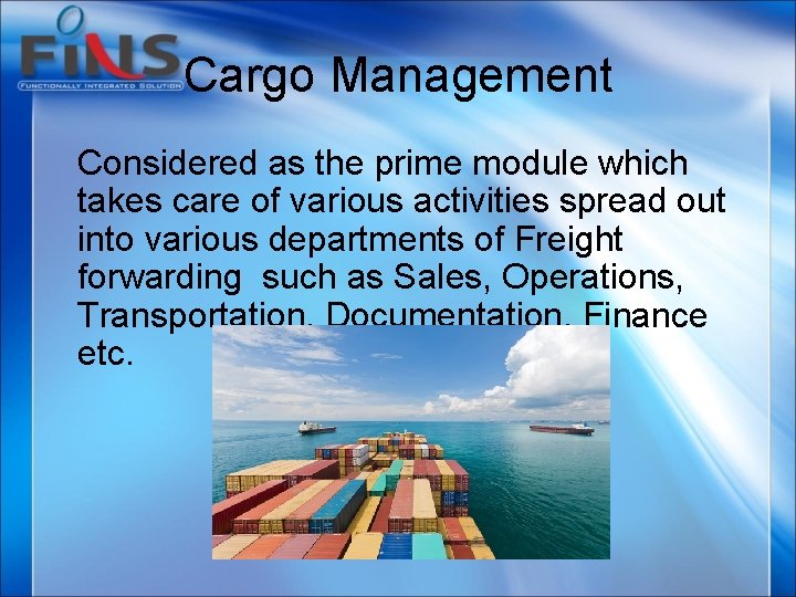 Cargo Management Considered as the prime module which takes care of various activities spread