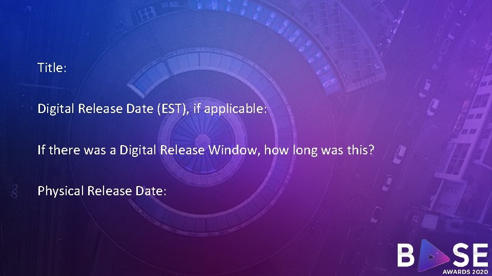 Title: Digital Release Date (EST), if applicable: If there was a Digital Release Window,