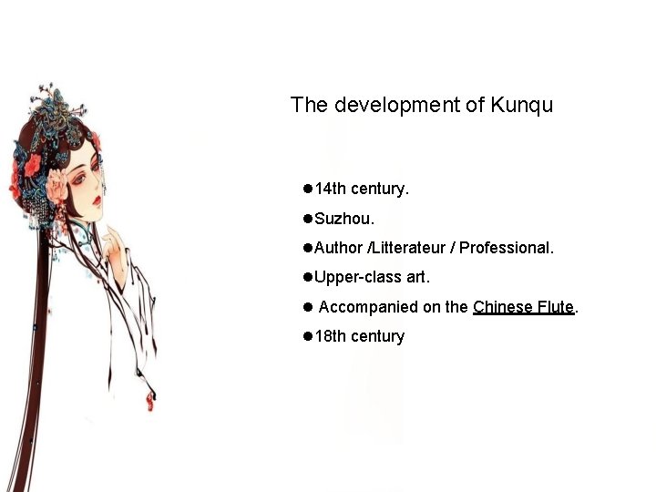 The development of Kunqu l 14 th century. l. Suzhou. l. Author /Litterateur /