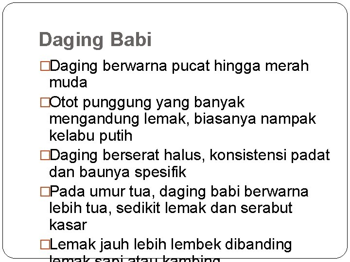 Daging Babi �Daging berwarna pucat hingga merah muda �Otot punggung yang banyak mengandung lemak,