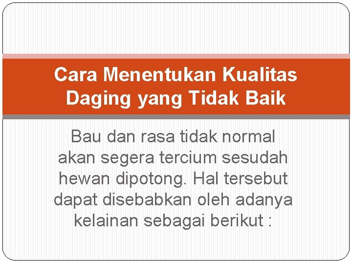 Cara Menentukan Kualitas Daging yang Tidak Baik Bau dan rasa tidak normal akan segera