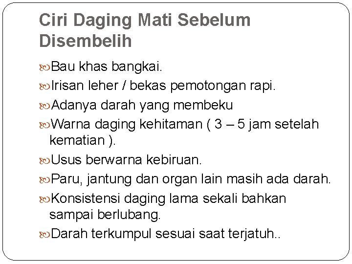 Ciri Daging Mati Sebelum Disembelih Bau khas bangkai. Irisan leher / bekas pemotongan rapi.