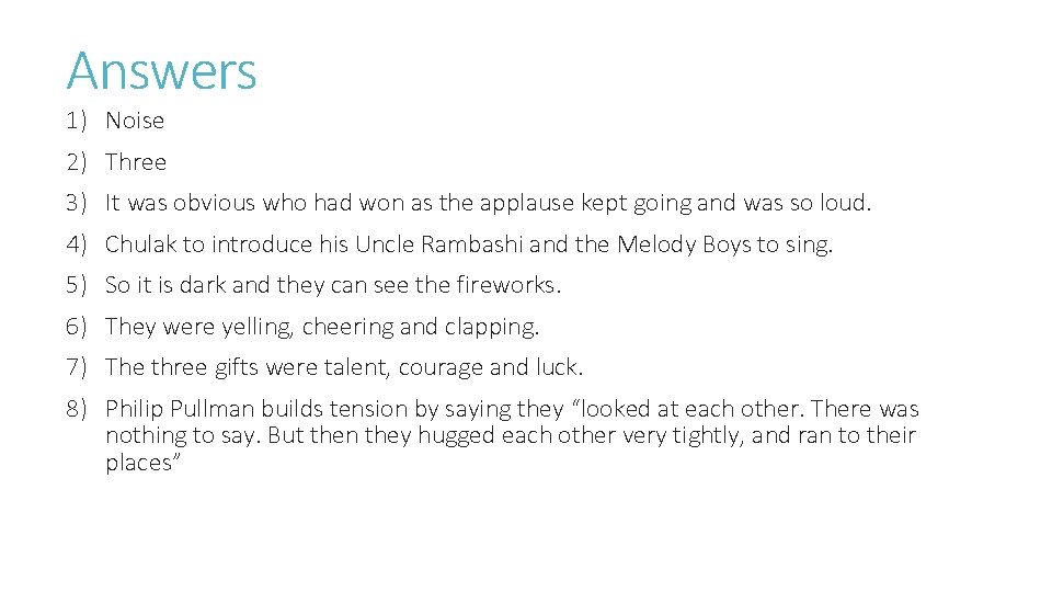 Answers 1) Noise 2) Three 3) It was obvious who had won as the