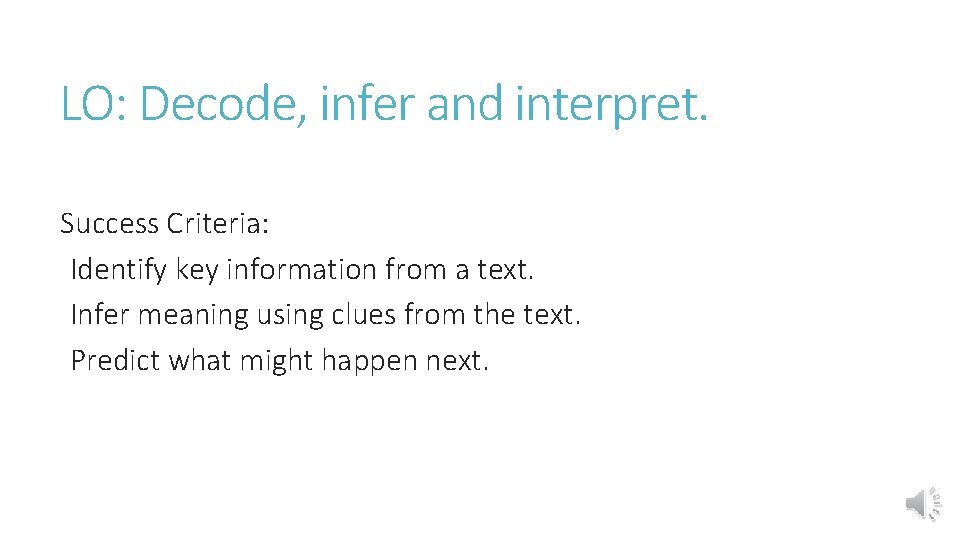 LO: Decode, infer and interpret. Success Criteria: Identify key information from a text. Infer