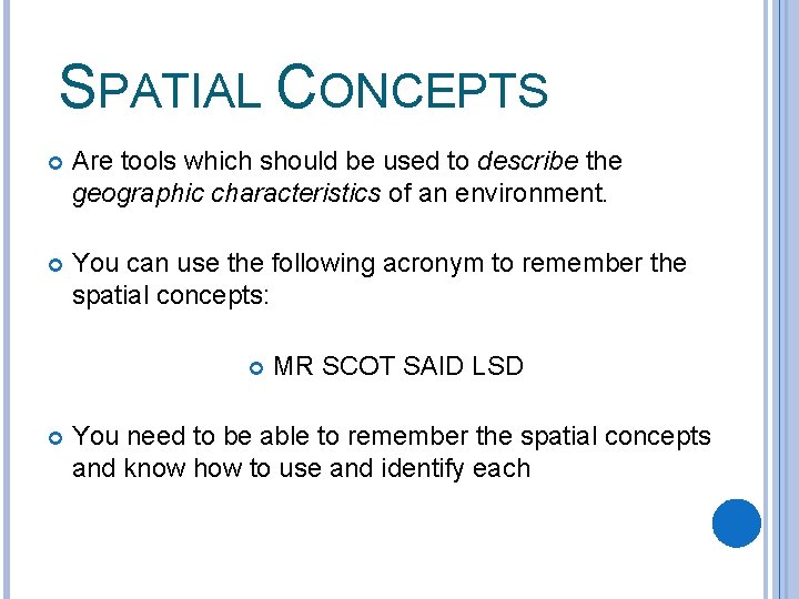 SPATIAL CONCEPTS Are tools which should be used to describe the geographic characteristics of
