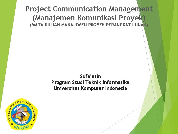 Project Communication Management (Manajemen Komunikasi Proyek) (MATA KULIAH MANAJEMEN PROYEK PERANGKAT LUNAK) Sufa’atin Program