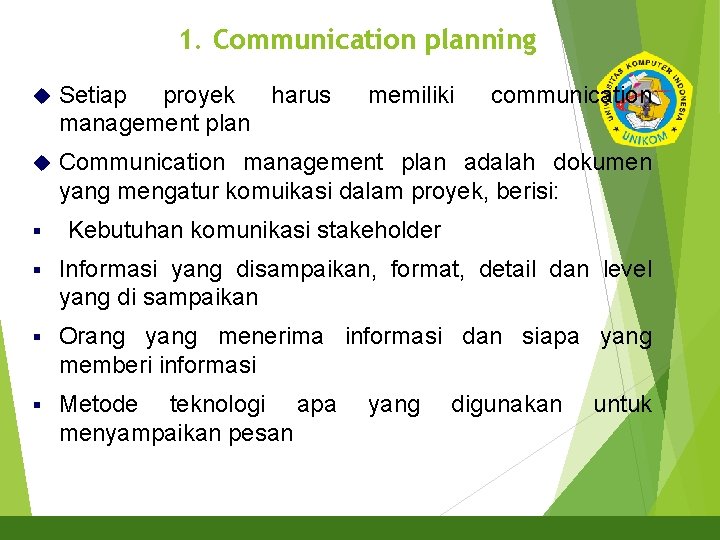 1. Communication planning Setiap proyek harus management plan Communication management plan adalah dokumen yang