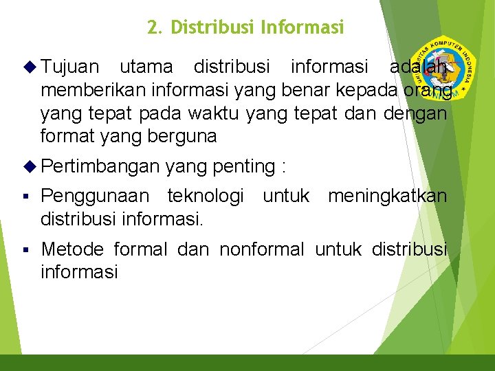 2. Distribusi Informasi Tujuan 14 utama distribusi informasi adalah memberikan informasi yang benar kepada