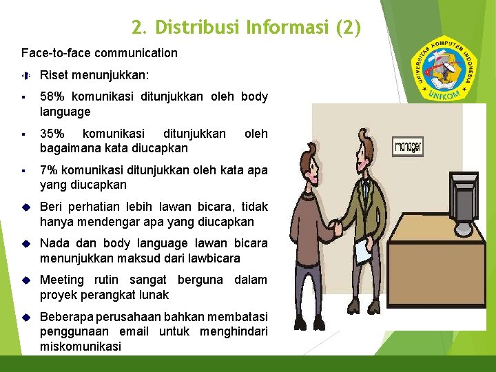 2. Distribusi Informasi (2) Face-to-face communication Riset menunjukkan: 16 § 58% komunikasi ditunjukkan oleh