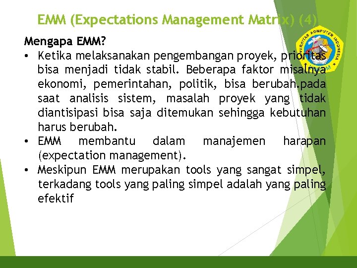 EMM (Expectations Management Matrix) (4) Mengapa EMM? • Ketika melaksanakan pengembangan proyek, prioritas bisa