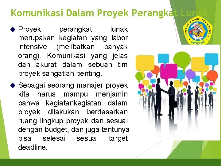 Komunikasi Dalam Proyek Perangkat Lunak Proyek perangkat lunak merupakan kegiatan yang labor intensive (melibatkan