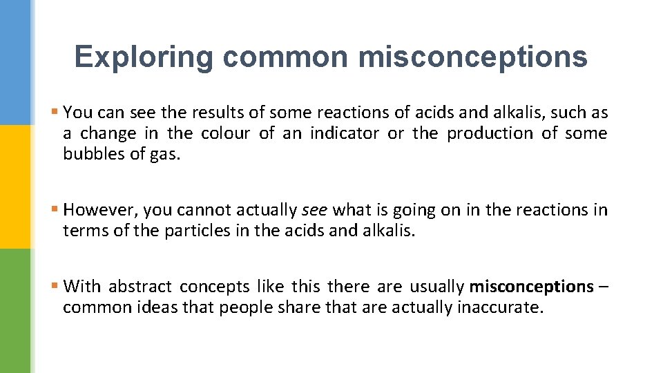 Exploring common misconceptions § You can see the results of some reactions of acids