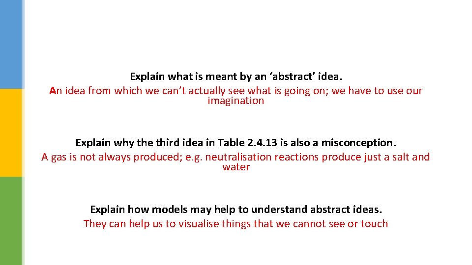Explain what is meant by an ‘abstract’ idea. An idea from which we can’t