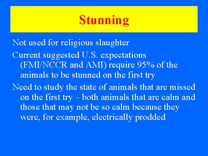 Stunning Not used for religious slaughter Current suggested U. S. expectations (FMI/NCCR and AMI)