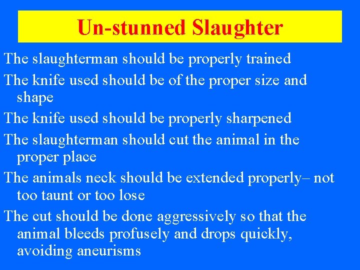 Un-stunned Slaughter The slaughterman should be properly trained The knife used should be of