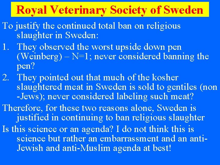 Royal Veterinary Society of Sweden To justify the continued total ban on religious slaughter