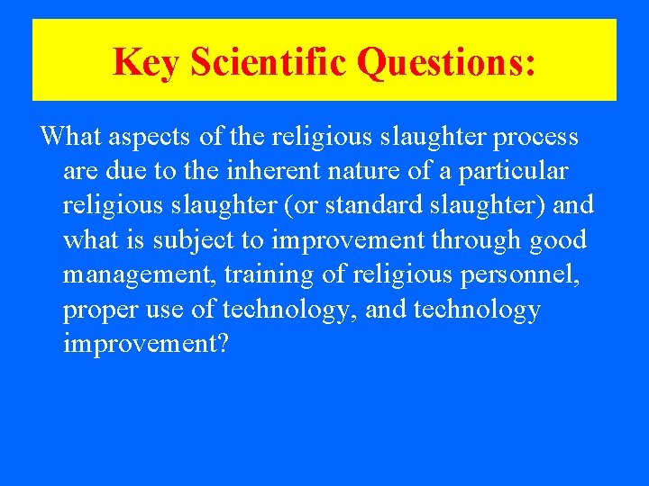 Key Scientific Questions: What aspects of the religious slaughter process are due to the