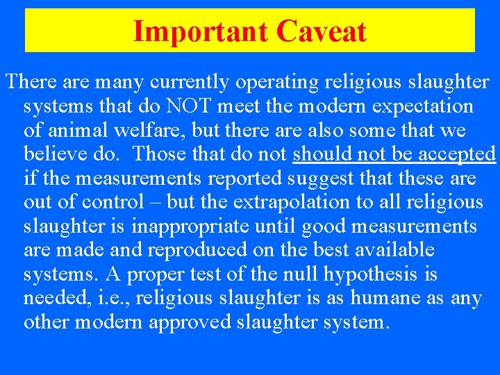 Important Caveat There are many currently operating religious slaughter systems that do NOT meet