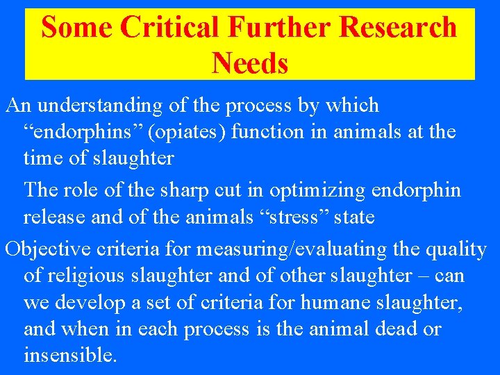 Some Critical Further Research Needs An understanding of the process by which “endorphins” (opiates)