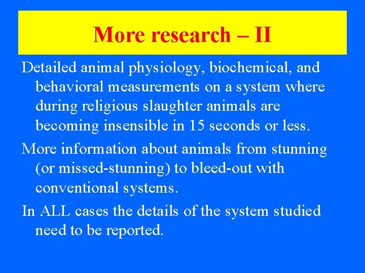 More research – II Detailed animal physiology, biochemical, and behavioral measurements on a system