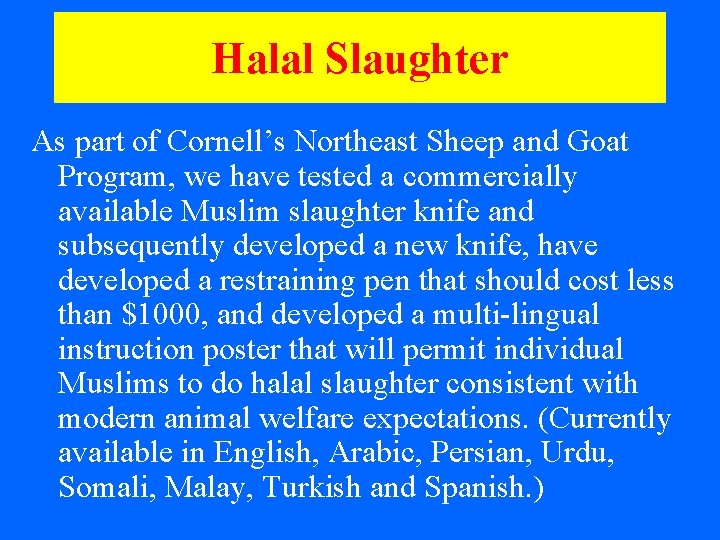 Halal Slaughter As part of Cornell’s Northeast Sheep and Goat Program, we have tested