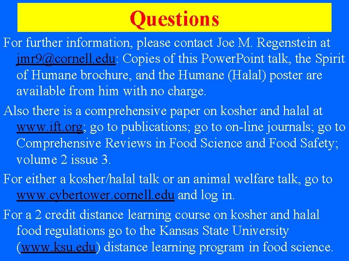 Questions For further information, please contact Joe M. Regenstein at jmr 9@cornell. edu: Copies