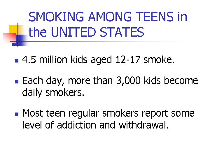 SMOKING AMONG TEENS in the UNITED STATES n n n 4. 5 million kids