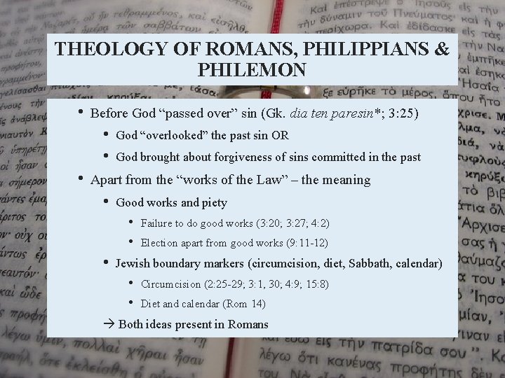 THEOLOGY OF ROMANS, PHILIPPIANS & PHILEMON • Before God “passed over” sin (Gk. dia