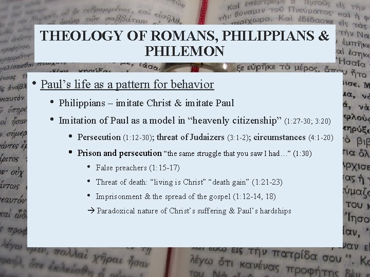 THEOLOGY OF ROMANS, PHILIPPIANS & PHILEMON • Paul’s life as a pattern for behavior