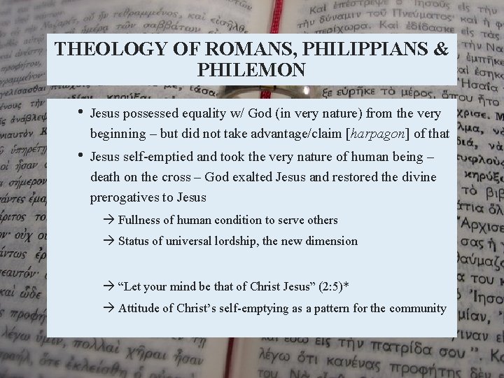 THEOLOGY OF ROMANS, PHILIPPIANS & PHILEMON • Jesus possessed equality w/ God (in very