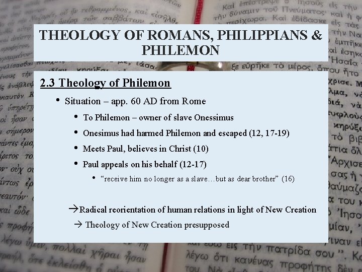 THEOLOGY OF ROMANS, PHILIPPIANS & PHILEMON 2. 3 Theology of Philemon • Situation –