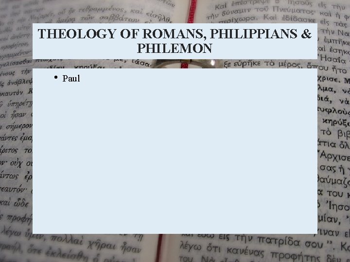THEOLOGY OF ROMANS, PHILIPPIANS & PHILEMON • Paul 