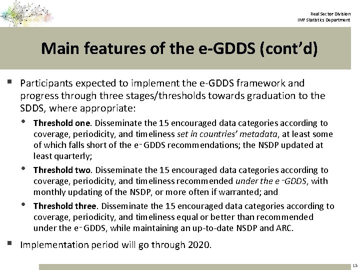 Real Sector Division IMF Statistics Department Main features of the e-GDDS (cont’d) § Participants