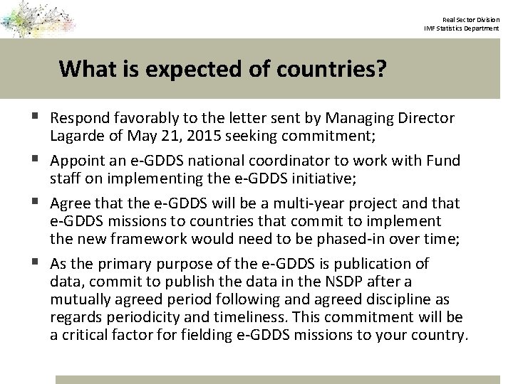 Real Sector Division IMF Statistics Department What is expected of countries? § Respond favorably