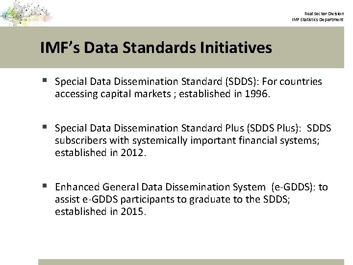 Real Sector Division IMF Statistics Department IMF’s Data Standards Initiatives § Special Data Dissemination
