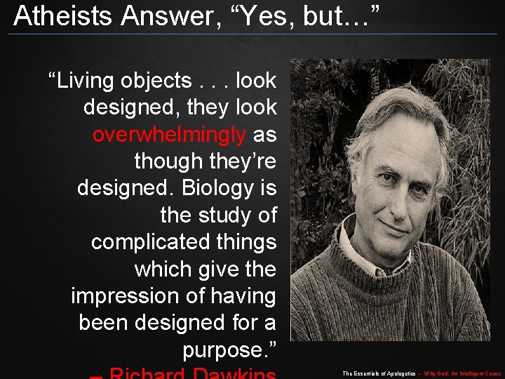 Atheists Answer, “Yes, but…” “Living objects. . . look designed, they look overwhelmingly as