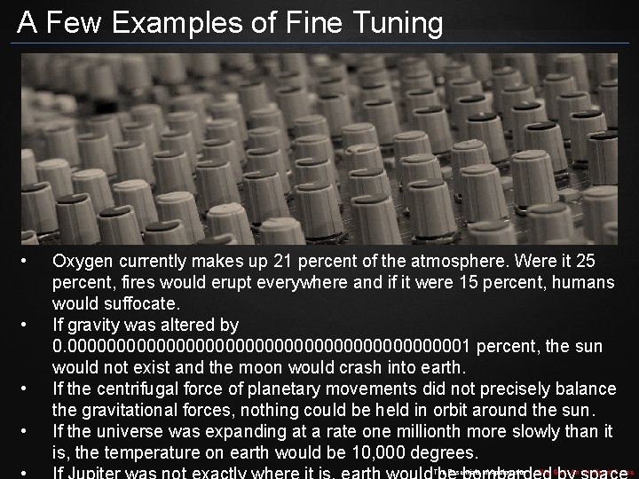 A Few Examples of Fine Tuning • • Oxygen currently makes up 21 percent