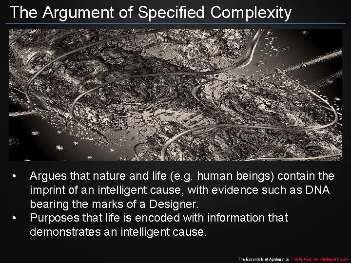 The Argument of Specified Complexity • • Argues that nature and life (e. g.