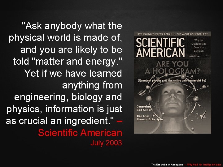 "Ask anybody what the physical world is made of, and you are likely to