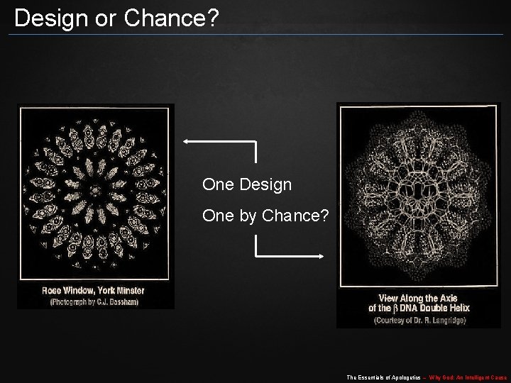 Design or Chance? One Design One by Chance? The Essentials of Apologetics – Why