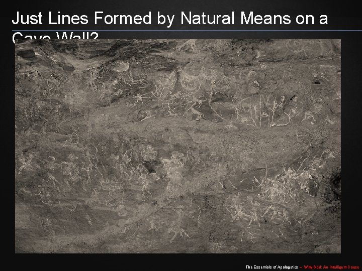 Just Lines Formed by Natural Means on a Cave Wall? The Essentials of Apologetics