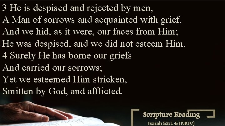 3 He is despised and rejected by men, A Man of sorrows and acquainted