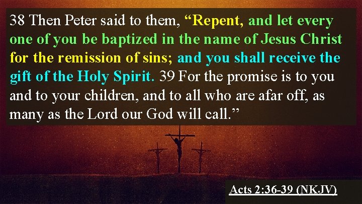 38 Then Peter said to them, “Repent, and let every one of you be