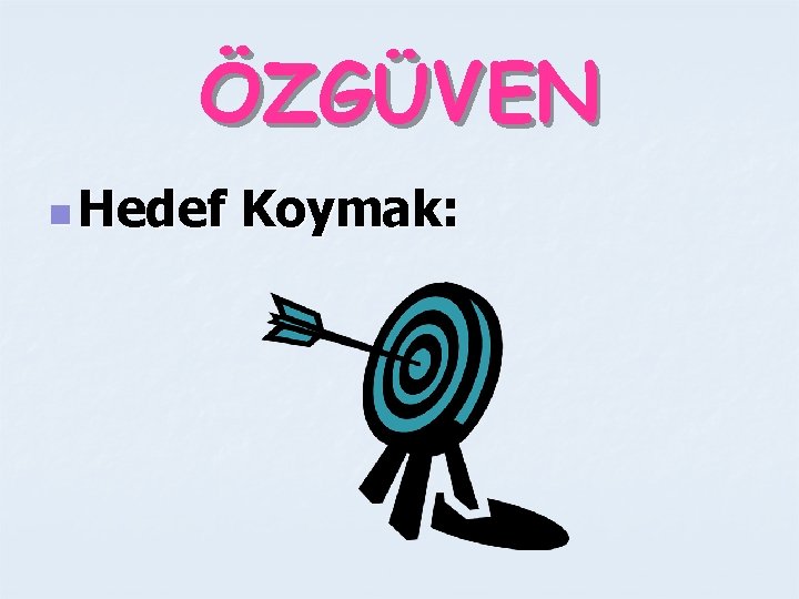 ÖZGÜVEN n Hedef Koymak: 