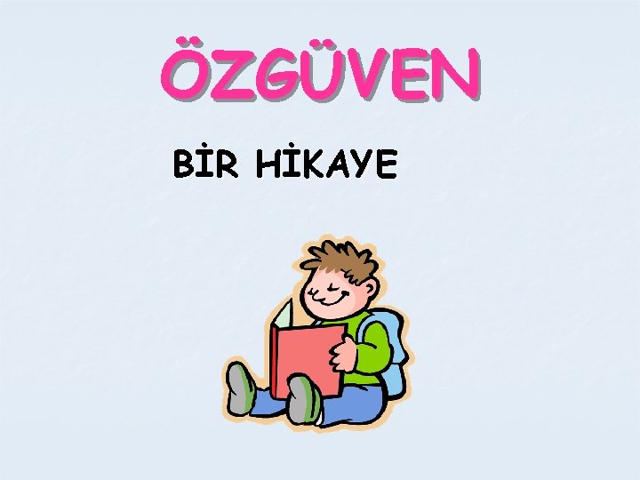 ÖZGÜVEN BİR HİKAYE 