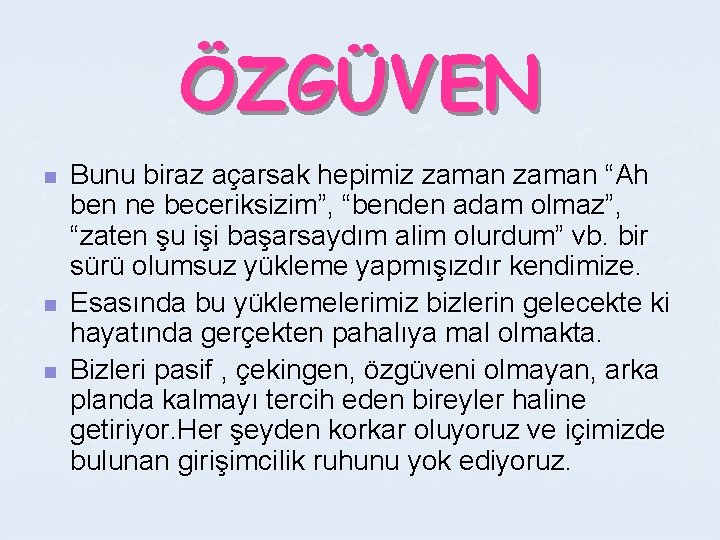 ÖZGÜVEN n n n Bunu biraz açarsak hepimiz zaman “Ah ben ne beceriksizim”, “benden