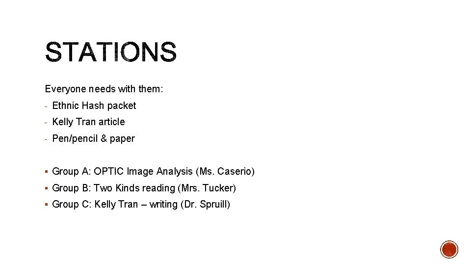 Everyone needs with them: - Ethnic Hash packet - Kelly Tran article - Pen/pencil