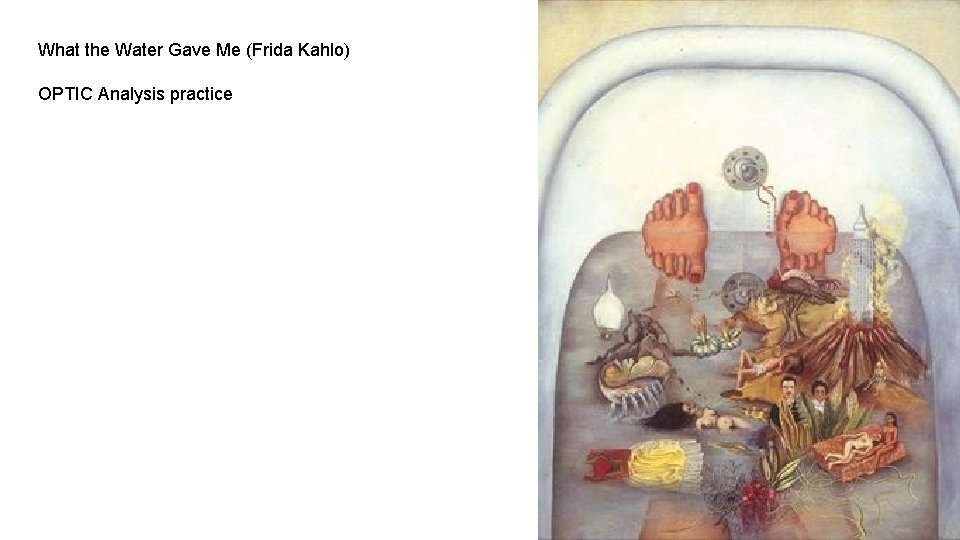 What the Water Gave Me (Frida Kahlo) OPTIC Analysis practice 